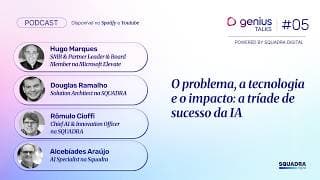 O problema, a tecnologia e o impacto: a tríade de sucesso da IA | Genius Talks #05