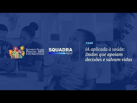 IA gera impacto social em escala global na saúde com solução para Elizabeth Glaser Pediatric AIDS Foundation